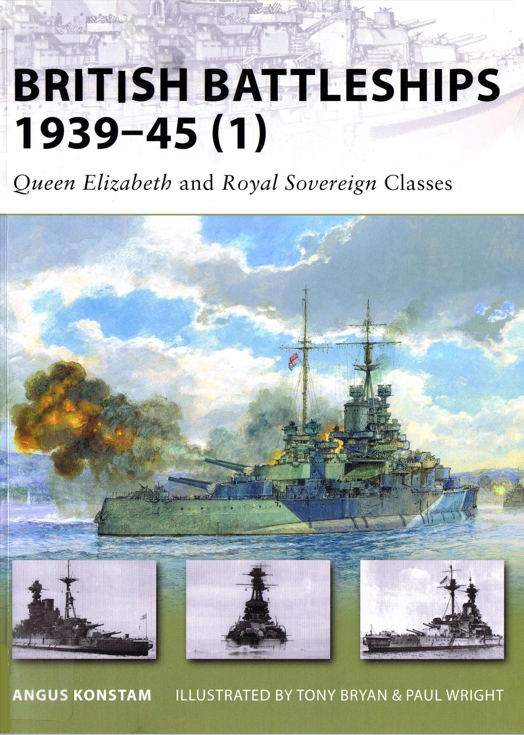 British Battleships 1939–45 (1): Queen Elizabeth and Royal Sovereign Classes by Angus Konstam Paul Wright Tony Bryan