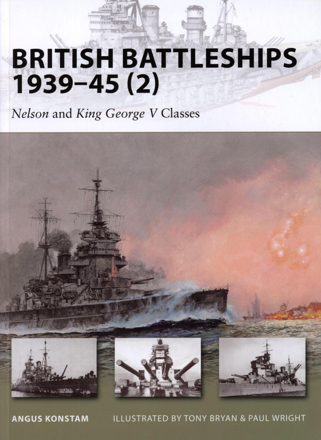 British Battleships 1939-45: Nelson and King George V classes by Angus Konstam Tony Bryan Paul Wright