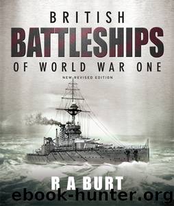 British Battleships of World War One by R A Burt