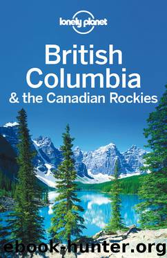British Columbia & the Canadian Rockies Travel Guide by Lonely Planet