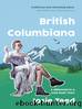 British Columbiana: A Millennial in a Gold Rush Town by Josie Teed