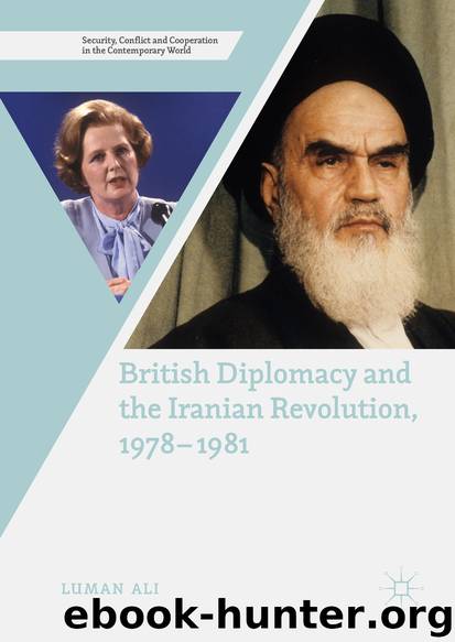British Diplomacy and the Iranian Revolution, 1978–1981 by Luman Ali