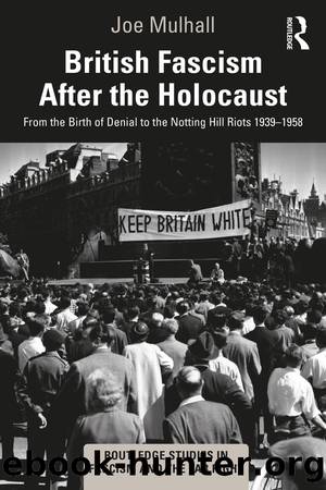 British Fascism after the Holocaust by Mulhall Joe;