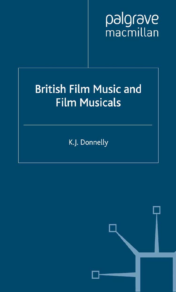 British Film Music and Film Musicals by K. J. Donnelly (auth.)