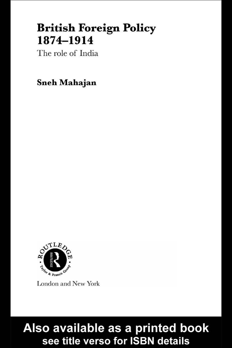 British Foreign Policy 1874-1914: The Role of India (Routledge Studies in Modern European History) by Sneh Mahajan