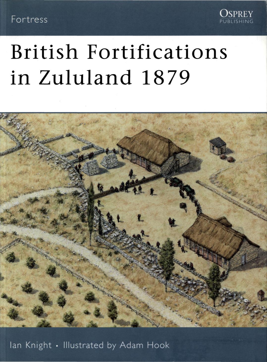 British Fortifications in Zululand 1879 by Ian Knight • Illustrated by Adam Hook