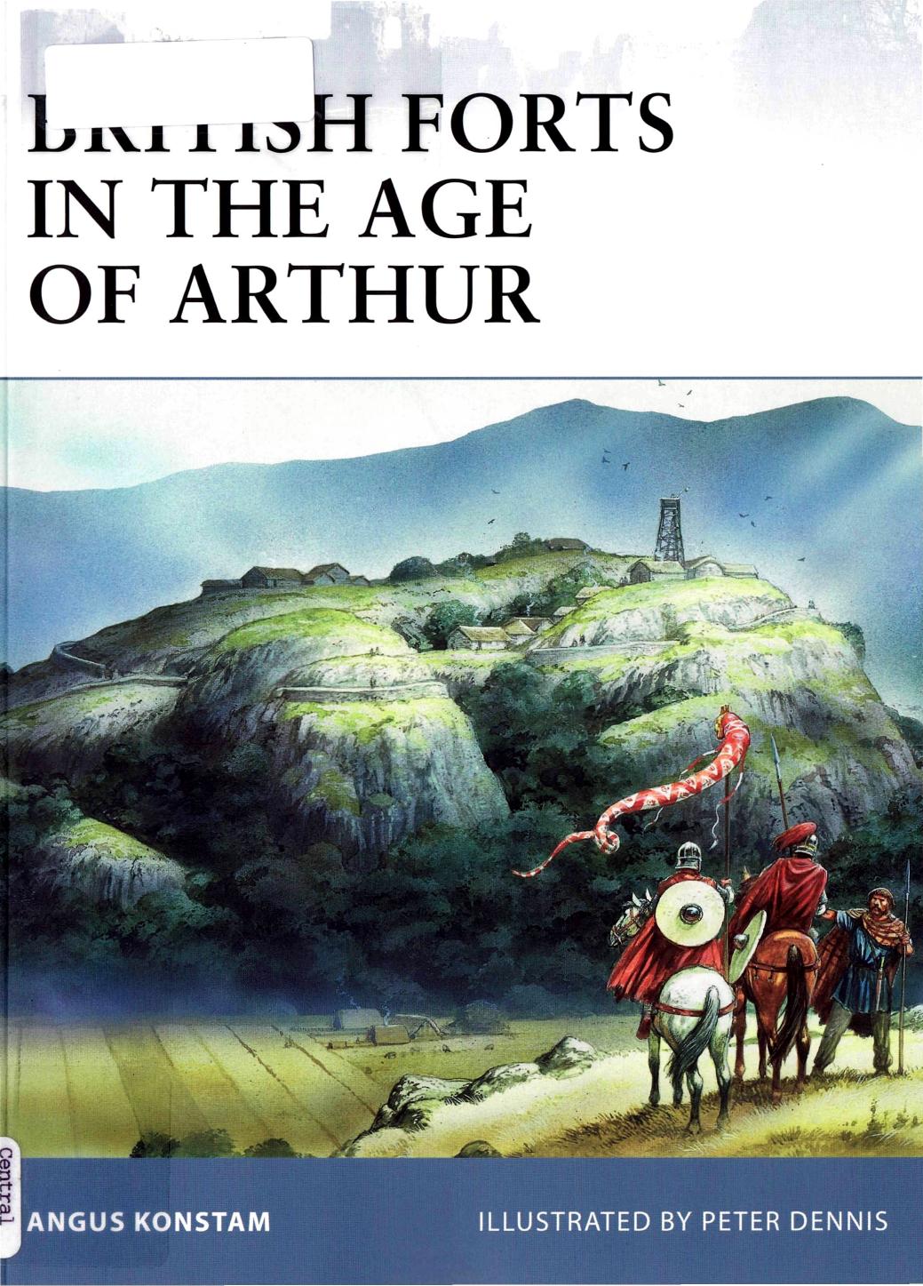British Forts in the Age of King Arthur by Angus Konstam - Illustrated by Peter Dennis
