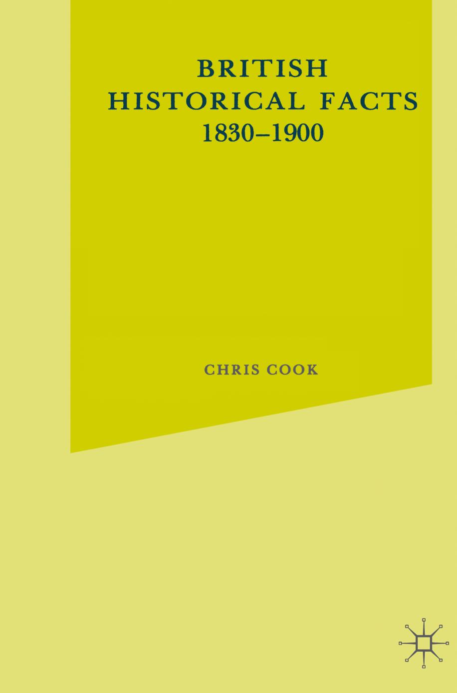 British Historical Facts 1830â1900 by Chris Cook Brendan Keith (auth.)