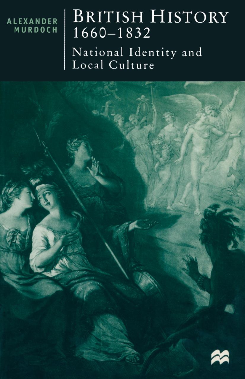 British History 1660â1832: National Identity and Local Culture by Alexander Murdoch (auth.)