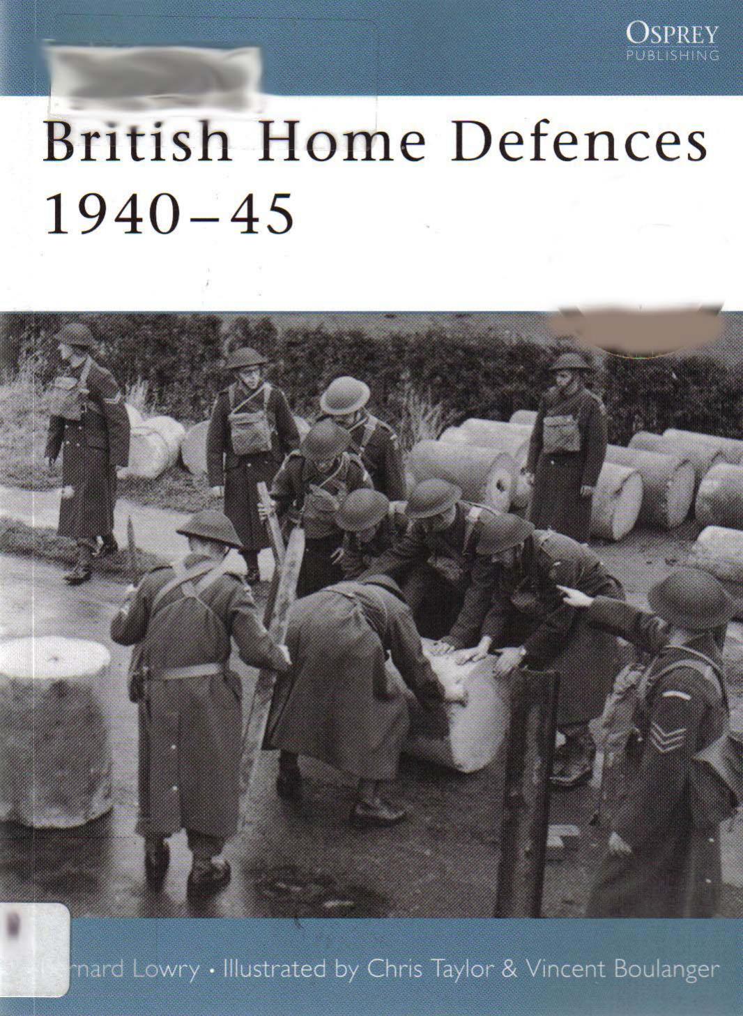 British Home Defences 1940-45 by Bernard Lowry Chris Taylor
