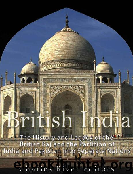 British India: The History and Legacy of the British Raj and the Partition of India and Pakistan into Separate Nations by Charles River Editors