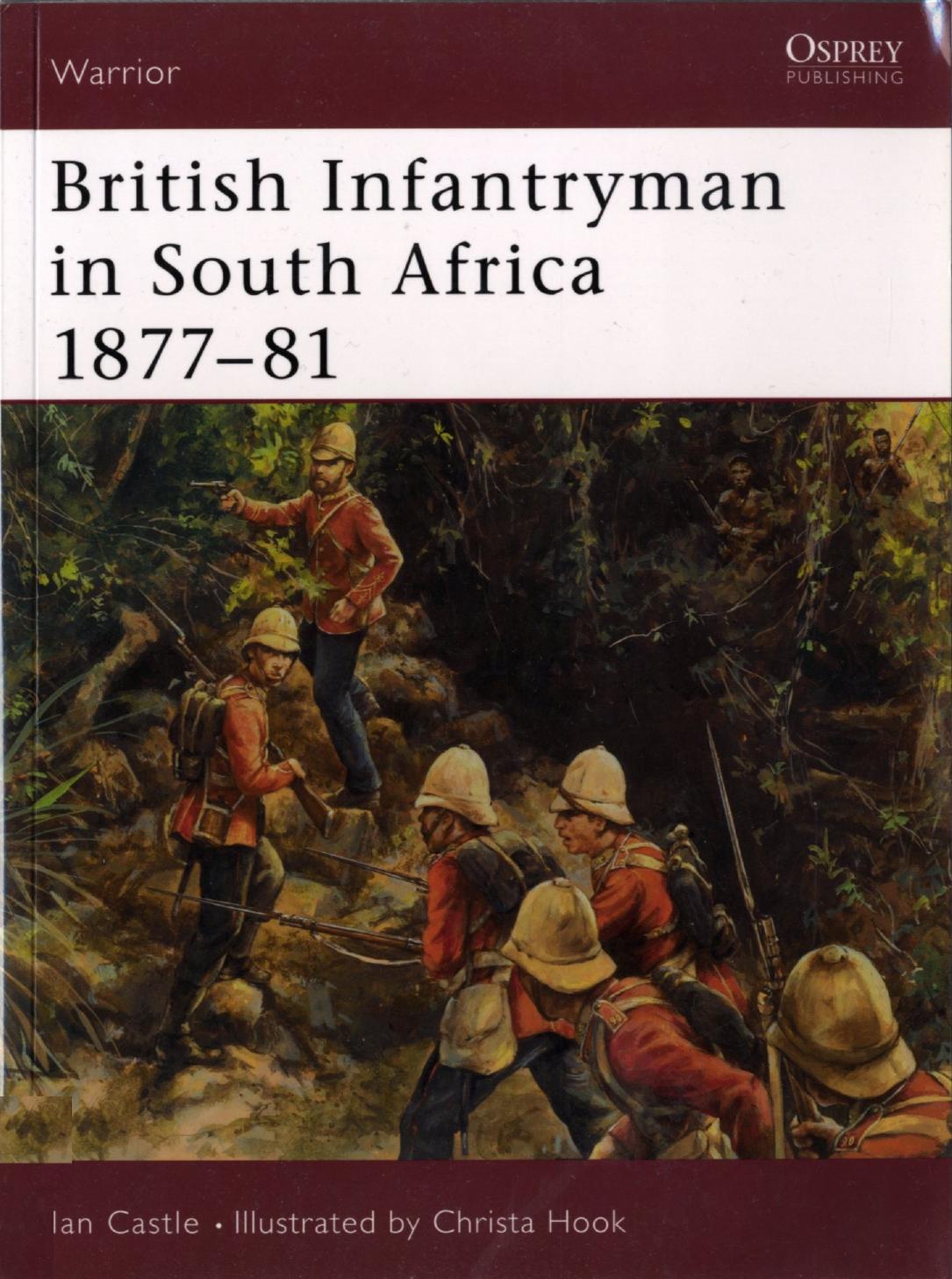 British Infantryman in South Africa 1877-81 by Ian Castle Christa Hook