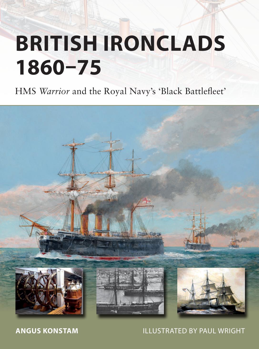 British Ironclads 1860-75: HMS Warrior and the Royal Navyâs âblack Battlefleetâ by Angus Konstam; Paul Wright