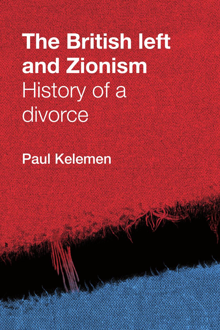 British Left and Zionism: history of a divorce by Kelemen Paul