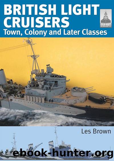 British Light Cruisers Volume 2: Town, Colony and Later Classes (ShipCraft 33) by Les Brown