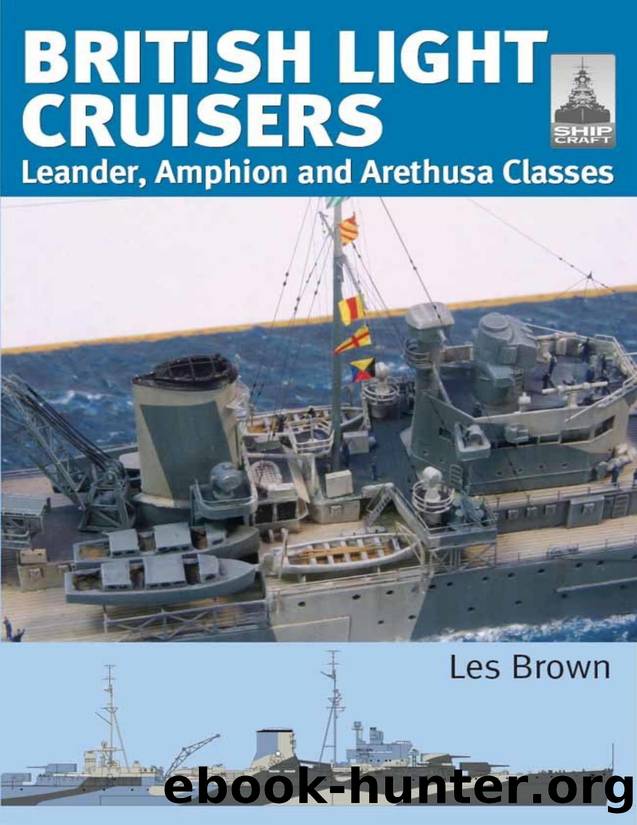 British Light Cruisers: Leander, Amphion and Arethusa Classes (ShipCraft 31) by Les Brown
