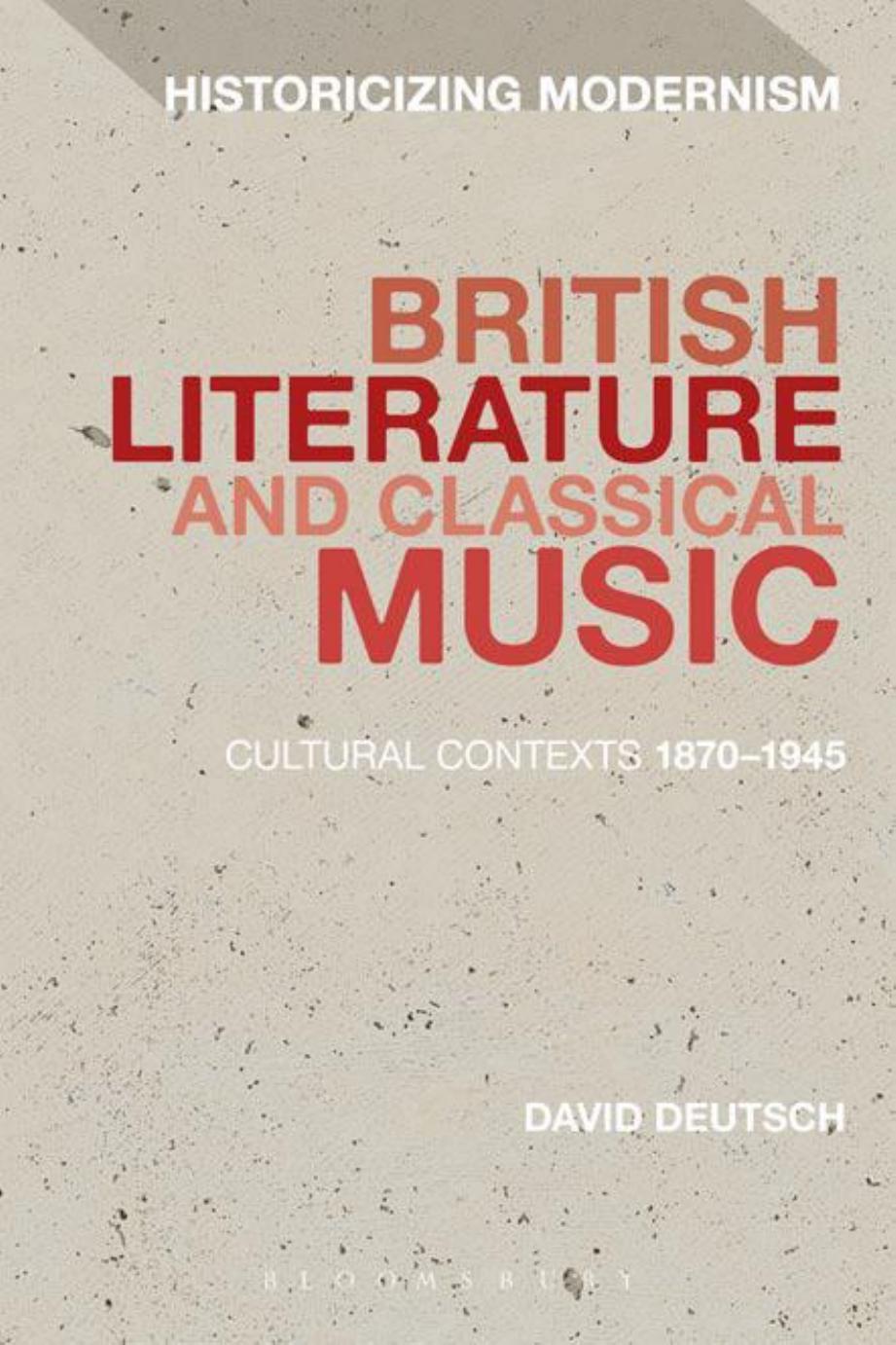 British Literature and Classical Music: Cultural Contexts 1870-1945 by Unknow