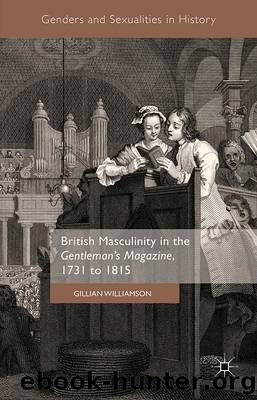 British Masculinity in the Gentlemanï¿½s Magazine, 1731 to 1815 by Gillian Williamson