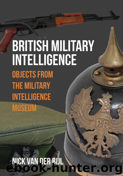 British Military Intelligence: Objects from the Military Intelligence Museum by Nick van der Bijl
