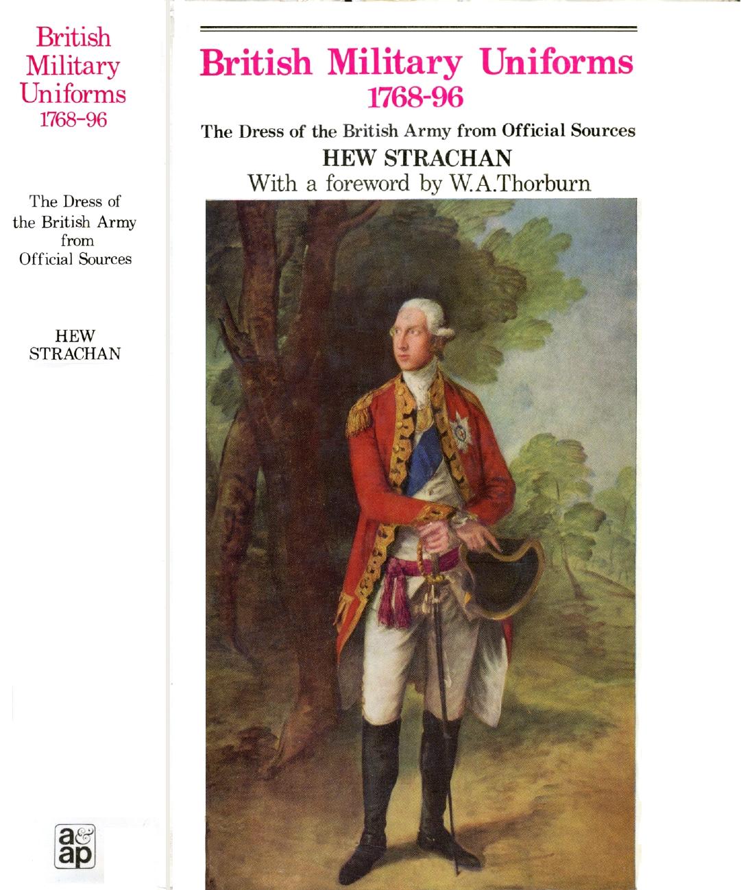 British Military Uniforms 1768-96. The Dress of the British Army from Official Sources by Strachan H