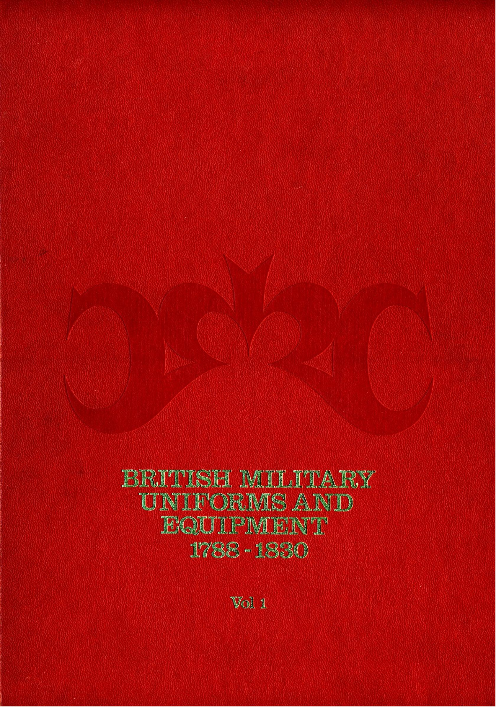 British Military Uniforms and Equipment 1788-1830 Vol.1 by Coll