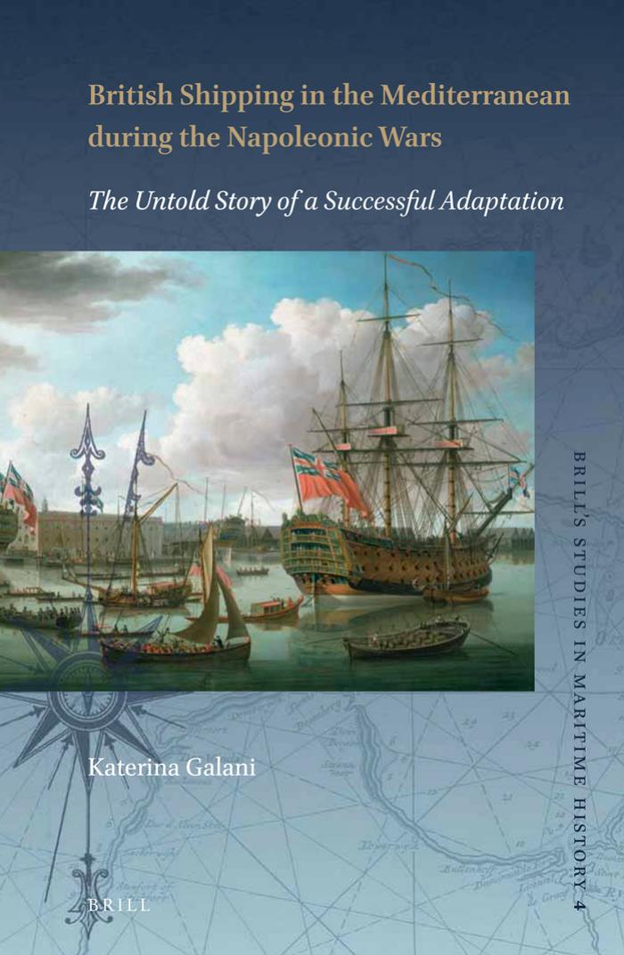British Shipping in the Mediterranean During the Napoleonic Wars: The Untold Story of a Successful Adaptation by Galani Katerina