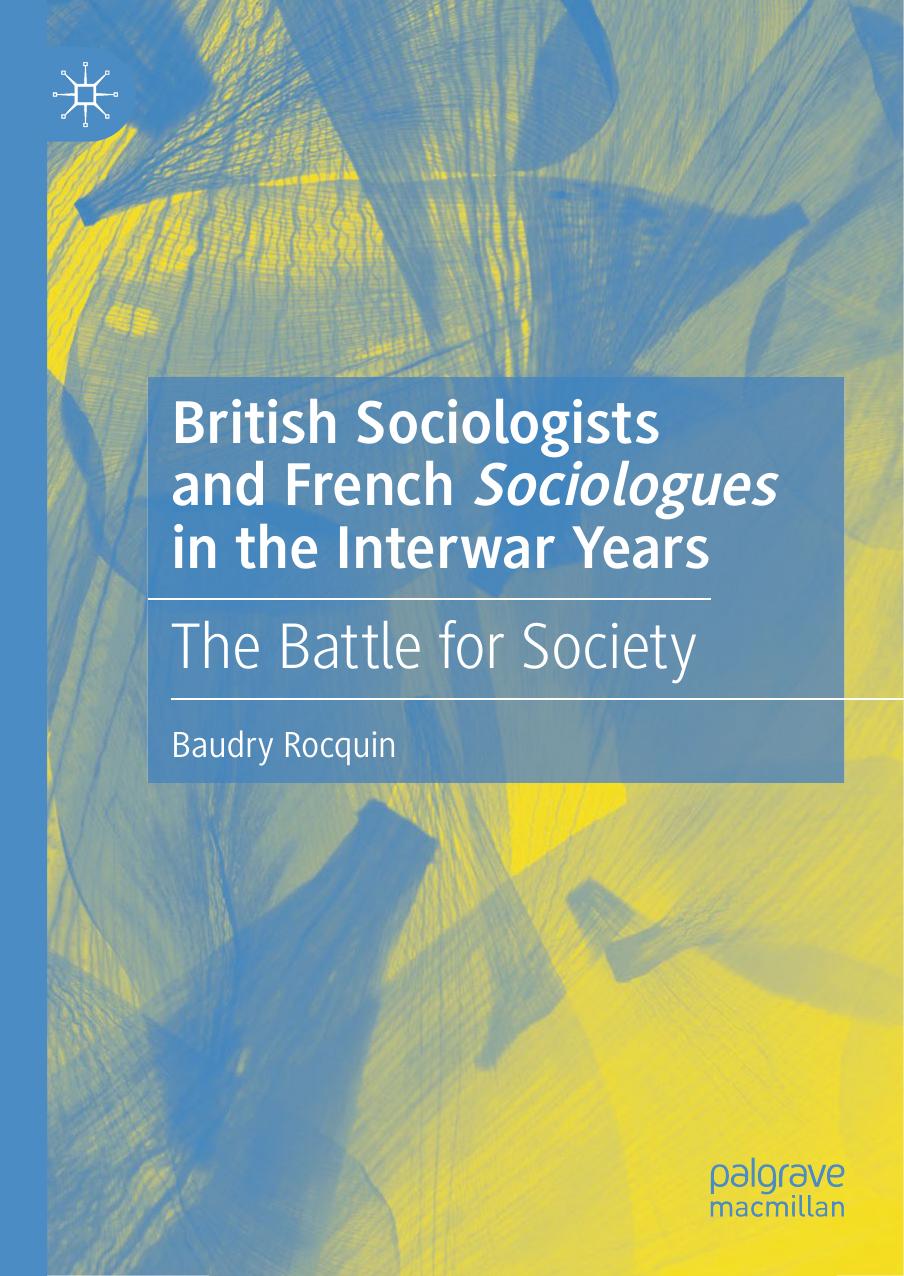 British Sociologists and French 'Sociologues' in the Interwar Years: The Battle for Society by Baudry Rocquin