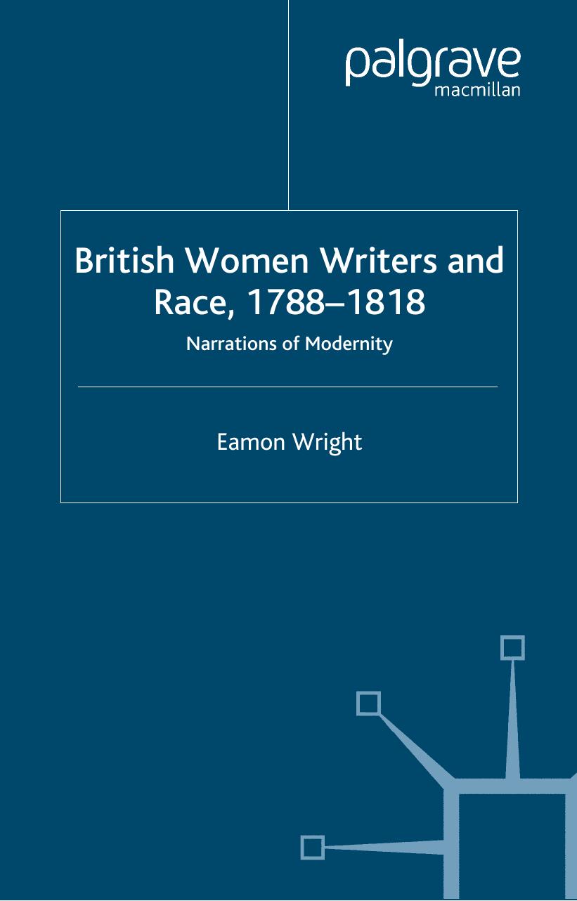 British Women Writers and Race, 1788-1818: Narrati of Modernity by Eamon Wright