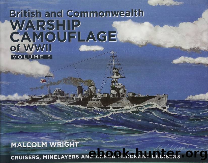 British and Commonwealth Camouflage of WWII Volume 3: Cruisers, Minelayers and Armed Merchant Cruisers by Malcolm Wright