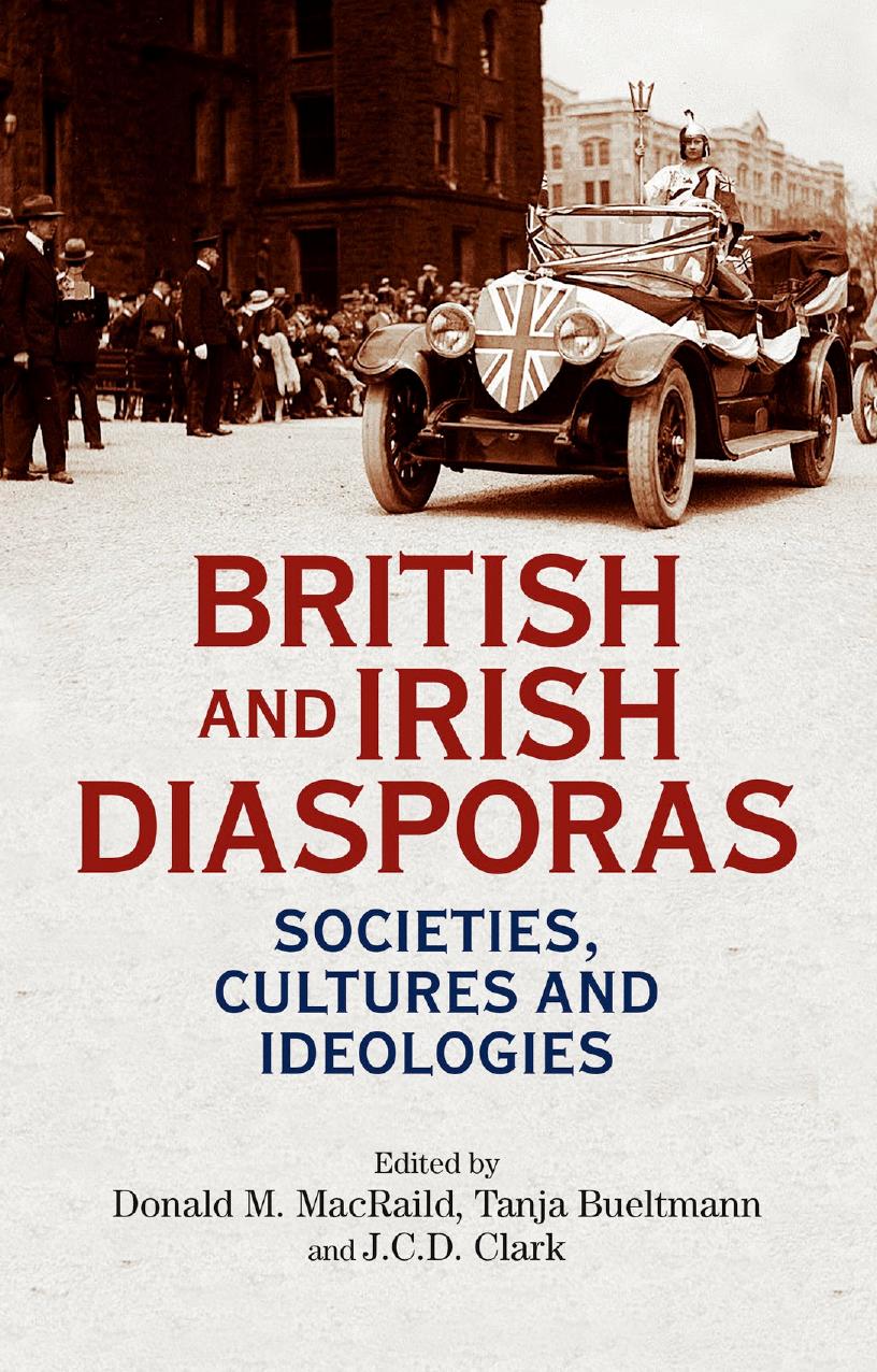 British and Irish diasporas: Societies, cultures and ideologies by Donald MacRaild (editor) Tanja Bueltmann (editor) J. C. D. Clark (editor)