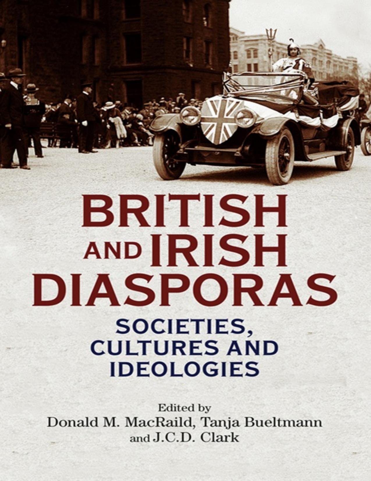 British and Irish diasporas: Societies, cultures and ideologies by Donald MacRaild Tanja Bueltmann Jonathan Clark