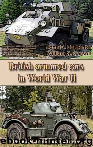 British armored cars in World War II: The best technologies of world wars by John B. Carpenter & William S. Carson