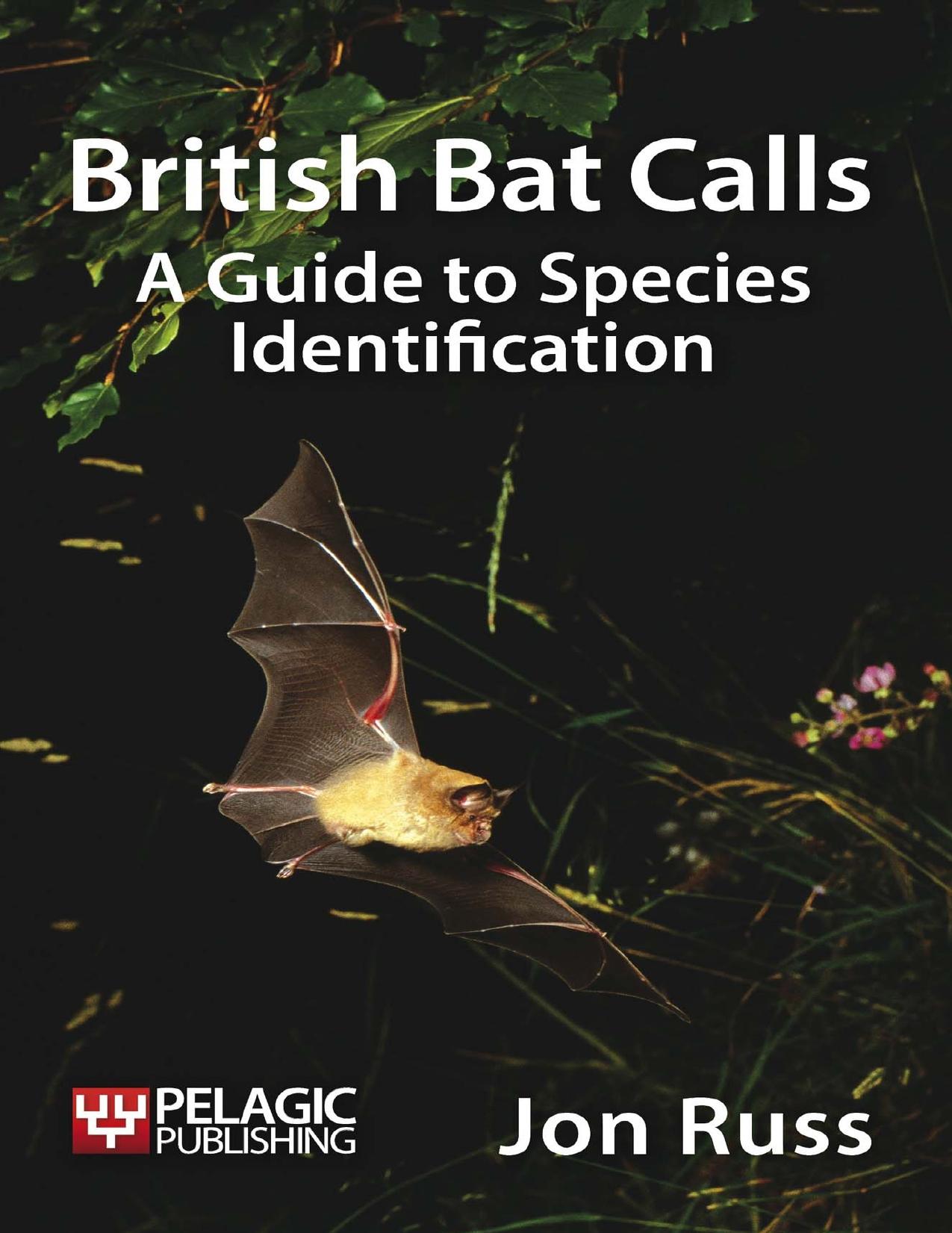 British bat calls: a guide to species identification by Barlow Kate;Briggs Philip Anthony;Russ Jon.;Sowler Sandie