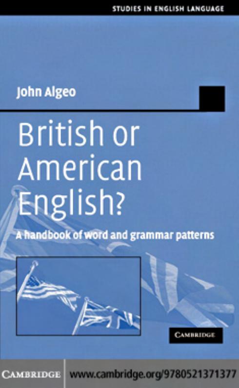 British or American English?: A Handbook of Word and Grammar Patterns (Studies in English Language) by John Algeo
