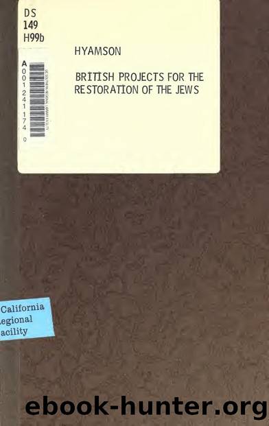 British projects for the restoration of the Jews by Hyamson Albert Montefiore 1875-1954