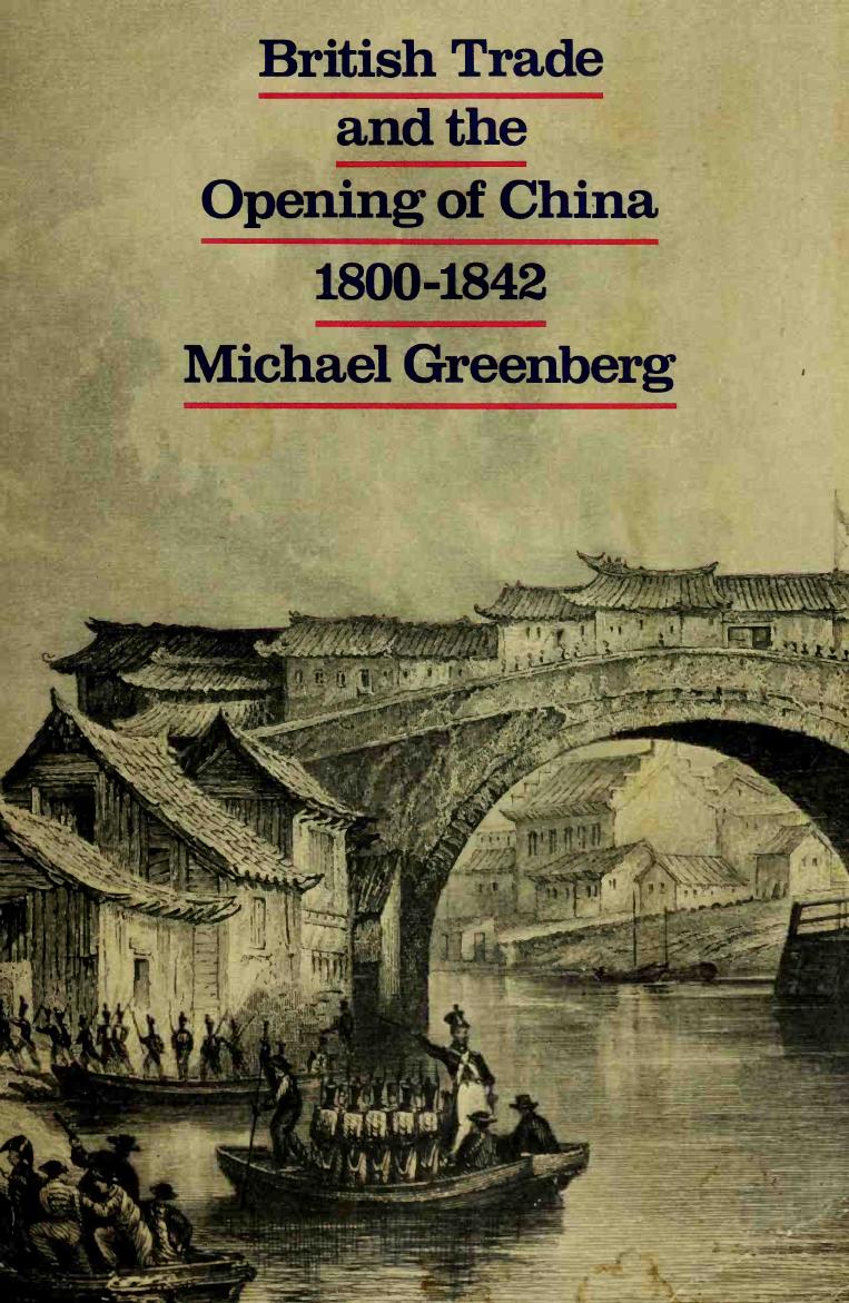British trade and the opening of China, 1800-42 by Greenberg Michael
