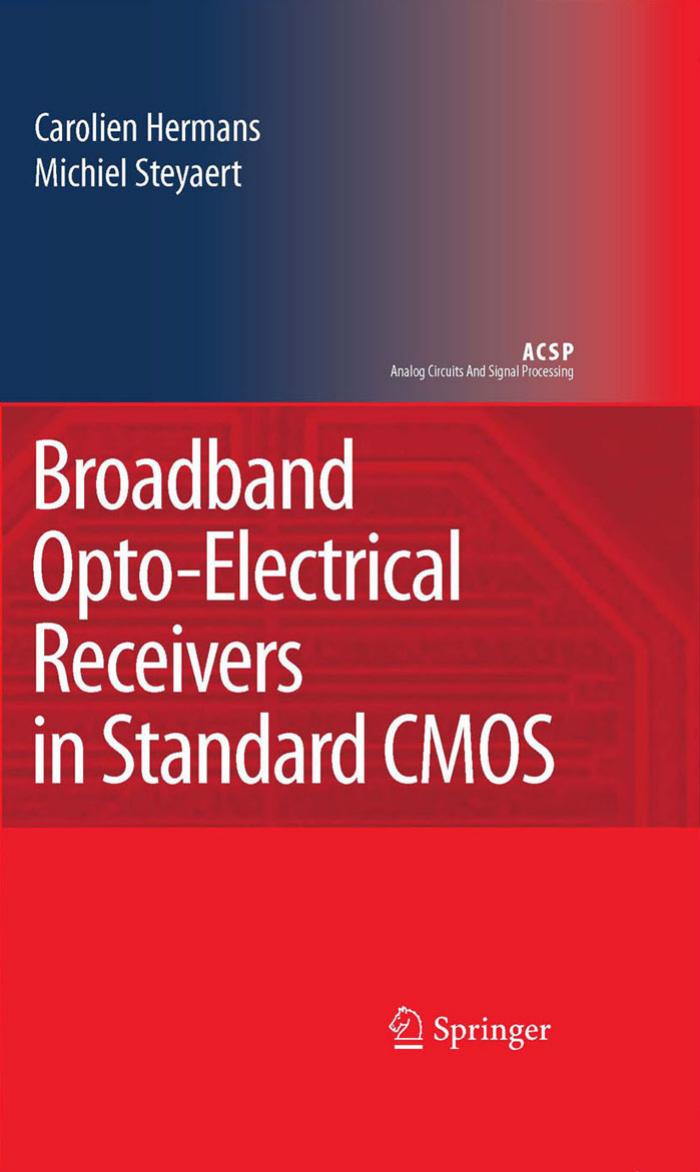 Broadband Opto-Electrical Receivers in Standard CMOS (Analog Circuits and Signal Processing) by Carolien Hermans Michiel Steyaert