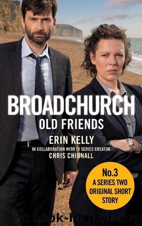 Broadchurch: Old Friends (Story 3): A Series Two Original Short Story by Chris Chibnall & Erin Kelly