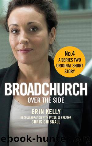 Broadchurch: Over the Side (Story 4): A Series Two Original Short Story by Chris Chibnall & Erin Kelly