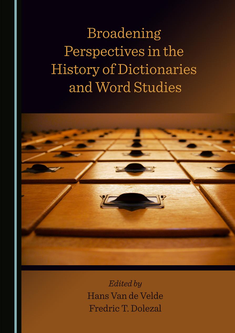 Broadening Perspectives in the History of Dictionaries and Word Studies by Hans Van de Velde Fredric T. Dolezal