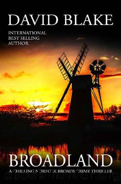 Broadland: A chilling Norfolk Broads crime thriller (British Detective Tanner Murder Mystery Series Book 1) by David Blake