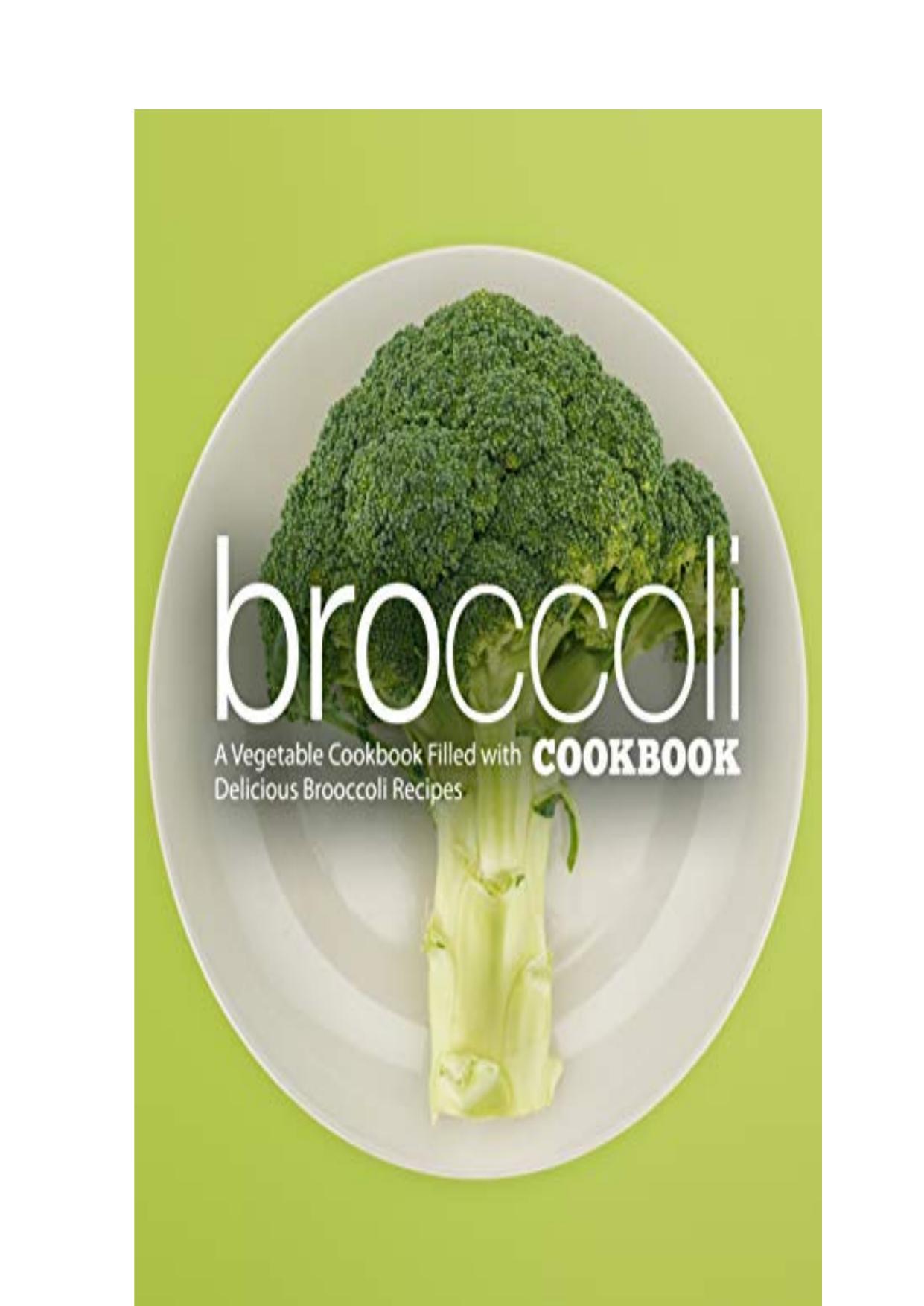 Broccoli Cookbook A Vegetable Cookbook Filled with Delicious Broccoli Recipes by BookSumo Press