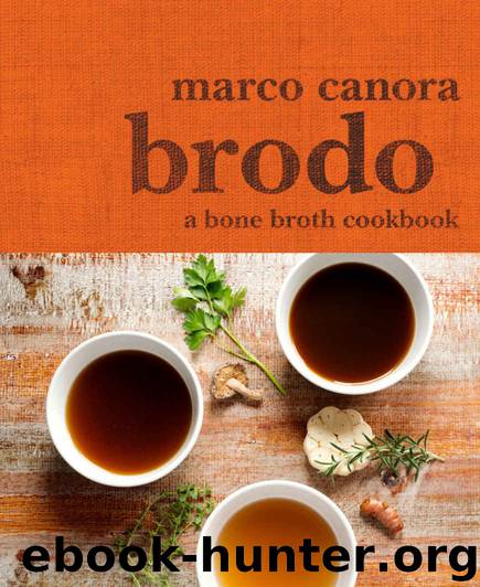 Brodo: A Bone Broth Cookbook by Marco Canora