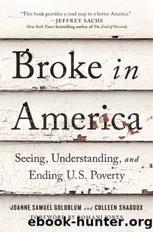 Broke in America: Seeing, Understanding, and Ending US Poverty by Joanne Samuel Goldblum & Colleen Shaddox