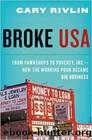 Broke, USA: From Pawnshops to Poverty, Inc.âHow the Working Poor Became Big Business by Gary Rivlin