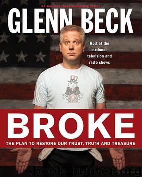 Broke: The Plan to Restore Our Trust, Truth and Treasure by Beck Glenn