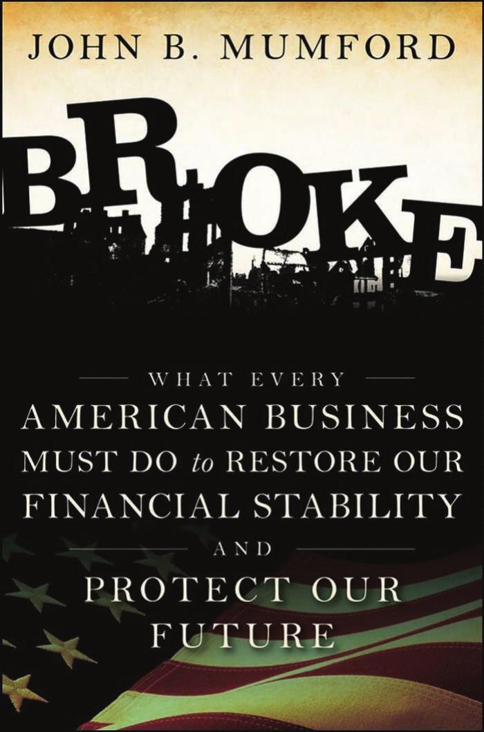 Broke: What Every American Business Must Do to Restore Our Financial Stability and Protect Our Future by John Mumford