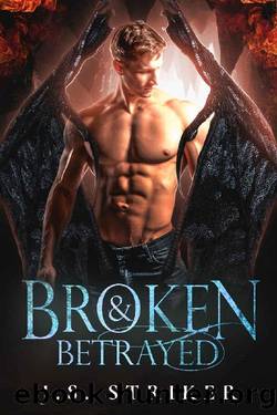 Broken & Betrayed by J. S. Striker