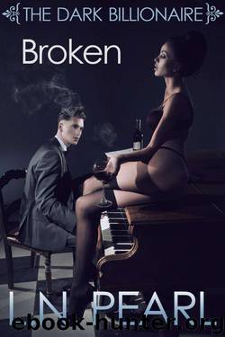 Broken (Alpha Billionaire Romance Erotica) (The Dark Billionaire #2) by Pearl L.N