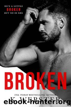 Broken (Breaking the Rules Series 1 by K Webster